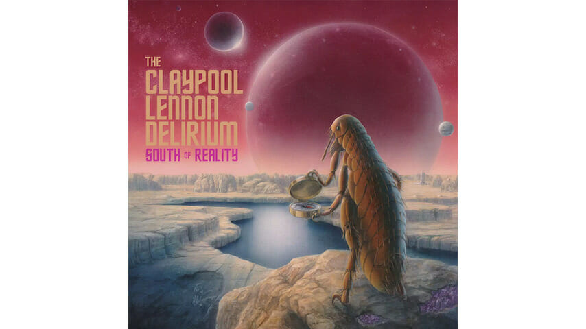 The Claypool Lennon Delirium: South Of Reality