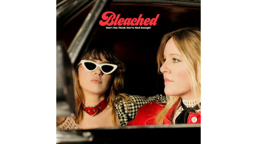 Bleached: Don’t You Think You’ve Had Enough?