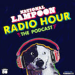 The National Lampoon Radio Hour Is Back