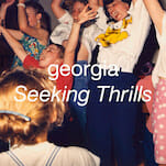 On Seeking Thrills, Georgia Continues to Work the Dancefloor