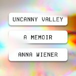 Uncanny Valley Delivers a Refreshing Take on the Silicon Valley Memoir