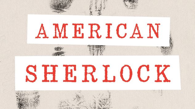American Sherlock Profiles the Man Who Shaped Modern Forensic Science
