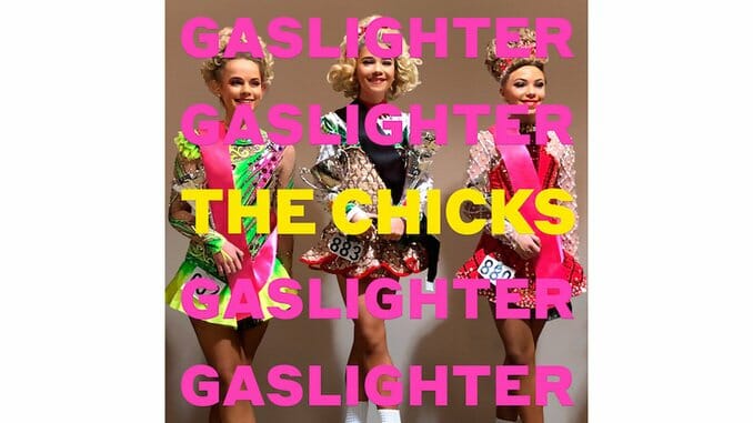 The Chicks Fight the Good Fight on Gaslighter