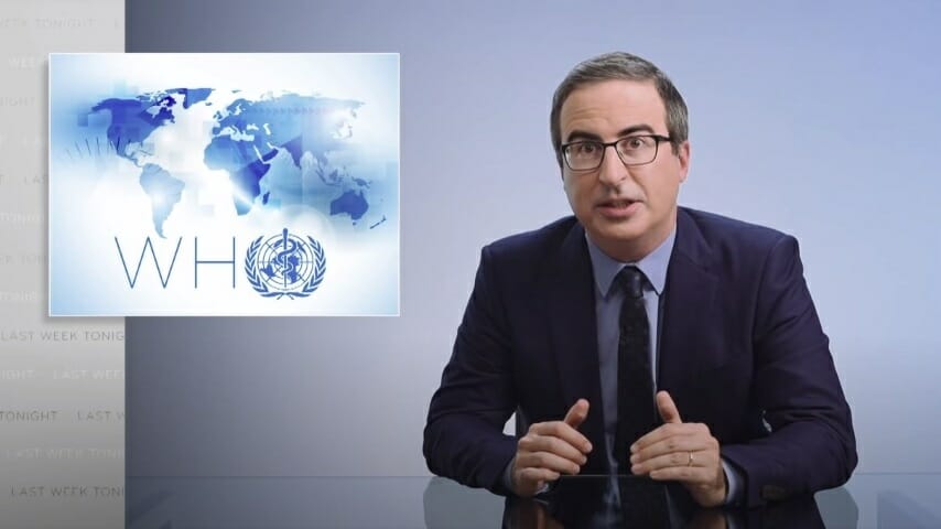 John Oliver Looks at the World Health Organization and Why Trump Hates It