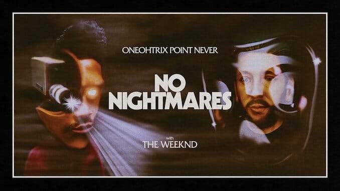 Oneohtrix Point Never Shares Video for “No Nightmares,” Featuring The Weeknd