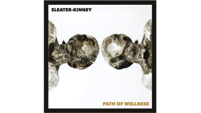 Sleater-Kinney Reinvent Themselves as a Duo on Path of Wellness
