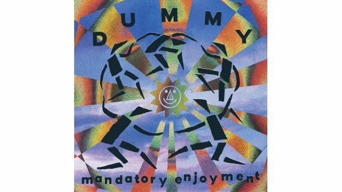 Dummy’s Mandatory Enjoyment Is Drone-Pop Perfection