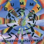 Dummy’s Mandatory Enjoyment Is Drone-Pop Perfection