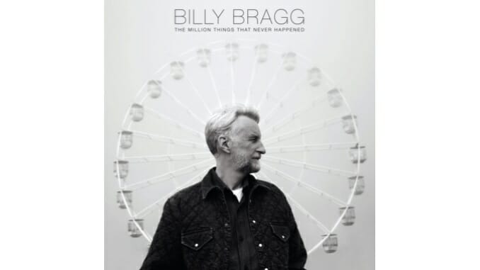 Billy Bragg Explores Resilience on The Million Things That Never Happened