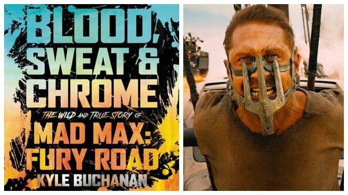 Mad Max: Fury Road Oral History Blood, Sweat & Chrome Stays Neck-And-Neck with Its Subject