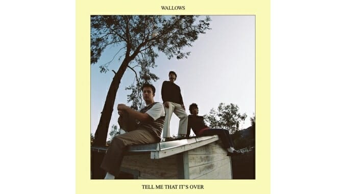 Wallows Stay Consistent on Tell Me That It’s Over