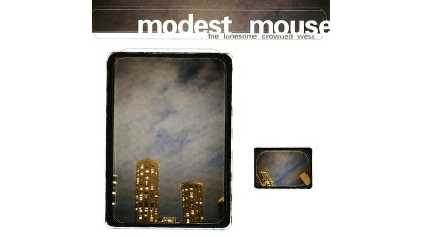 Modest Mouse: The Lonesome Crowded West Reissue
