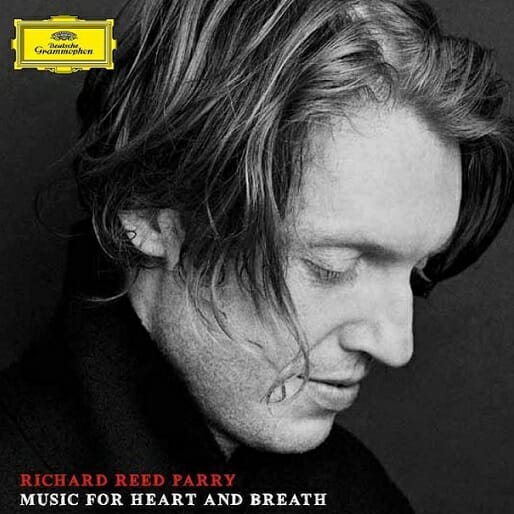 Richard Reed Parry: Music for Heart and Breath