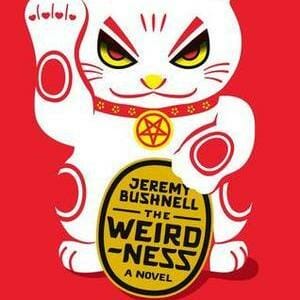 The Weirdness by Jeremy Bushnell