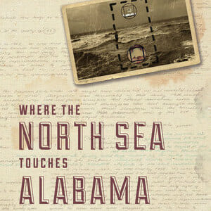 Where the North Sea Touches Alabama by Allen C. Shelton