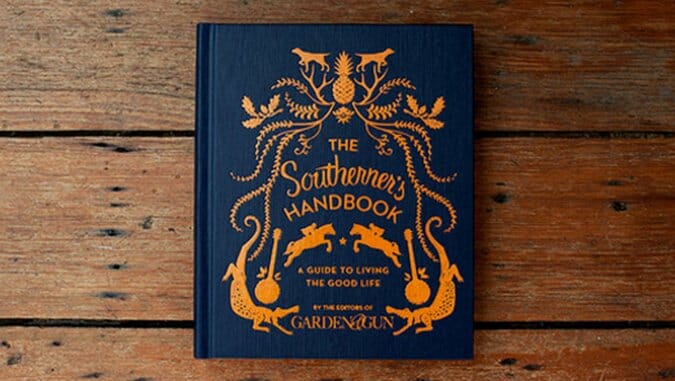 The Southerner’s Handbook: A Guide to the Good Life by Garden & Gun
