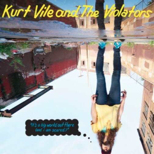 Kurt Vile and the Violators: It's a Big World Out There (and I Am Scared) EP