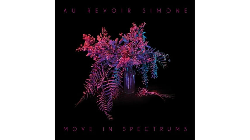 Au Revoir Simone: Move In Spectrums