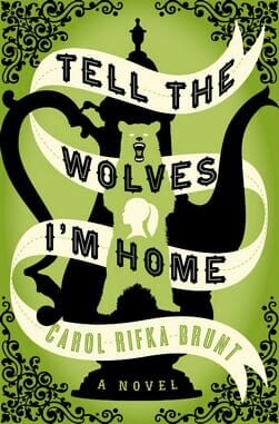 Tell the Wolves I’m Home by Carol Rifka Brunt