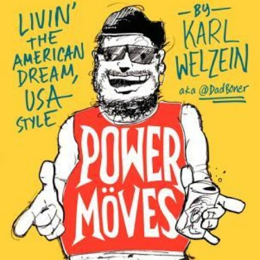 Power Moves: Livin' the American Dream, USA Style by Karl Welzein