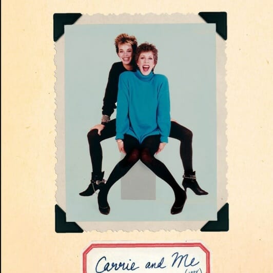 Carrie and Me: A Mother-Daughter Love Story by Carol Burnett