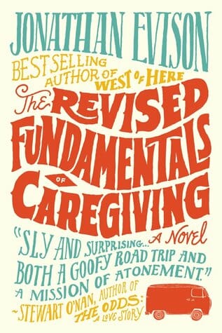 The Revised Fundamentals of Caregiving by Jonathan Evison