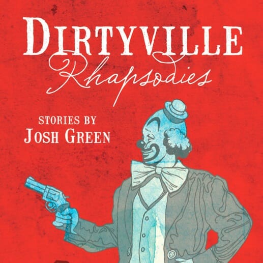 Dirtyville Rhapsodies by Josh Green