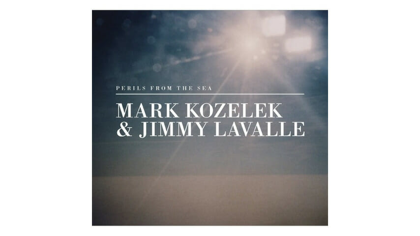 Mark Kozelek and Jimmy LaValle: Perils From the Sea