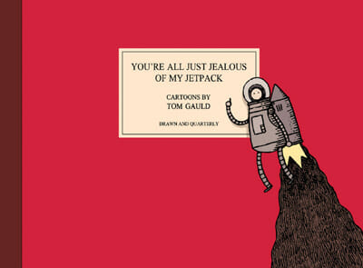 You’re All Just Jealous of My Jetpack by Tom Gauld
