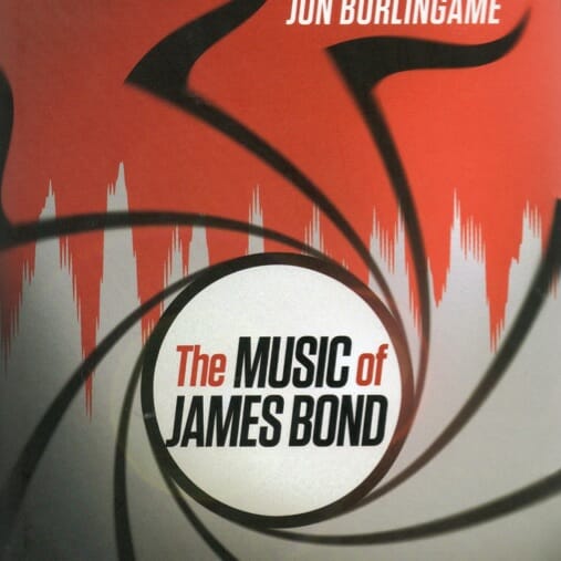 The Music Of James Bond by Jon Burlingame
