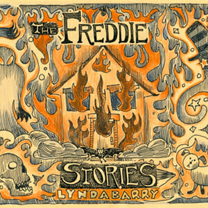 The Freddie Stories by Lynda Barry