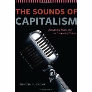 The Sounds of Capitalism by Timothy Taylor