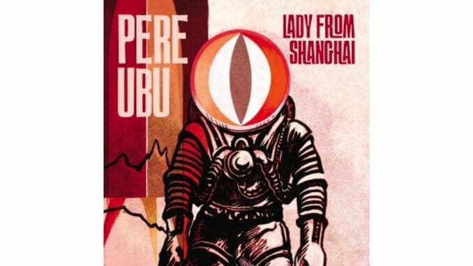 Pere Ubu: Lady From Shanghai