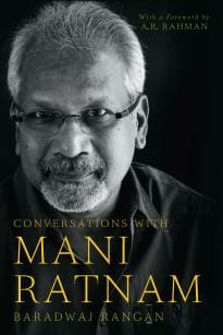 Conversations with Mani Ratnam by Baradwaj Rangan