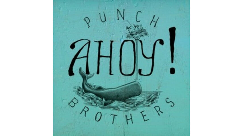 Punch Brothers: Ahoy!