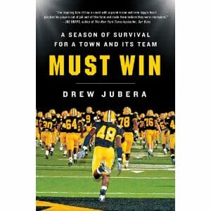 Must Win: A Season of Survival for a Town and its Team by Drew Jubera