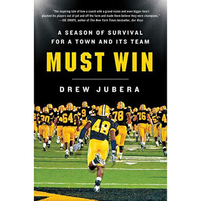 Must Win: A Season of Survival for a Town and its Team by Drew Jubera
