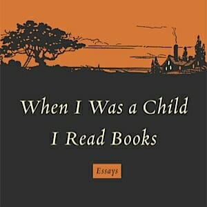 When I Was A Child I Read Books by Marilynne Robinson