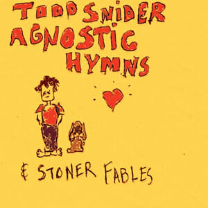 Todd Snider: Agnostic Hymns and Stoner Fables