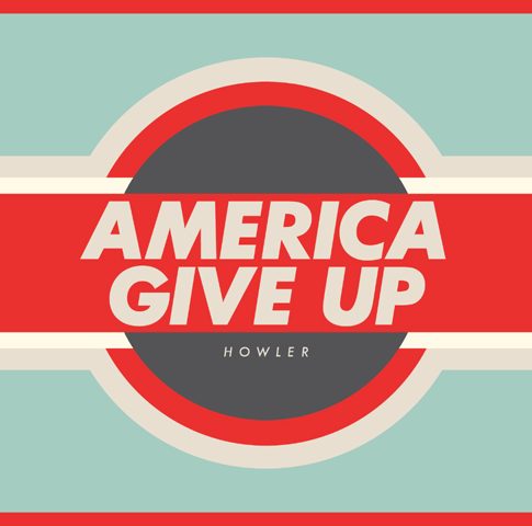 Howler: America Give Up