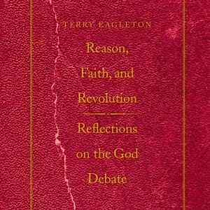 Reason, Faith, and Revolution: Reflections on the God Debate by Terry Eagleton