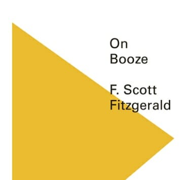 F. Scott Fitzgerald: A Short Autobiography and On Booze