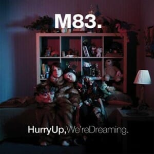 M83: Hurry Up, We’re Dreaming