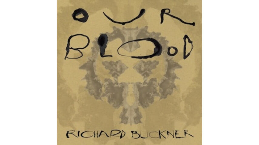 Richard Buckner: Our Blood