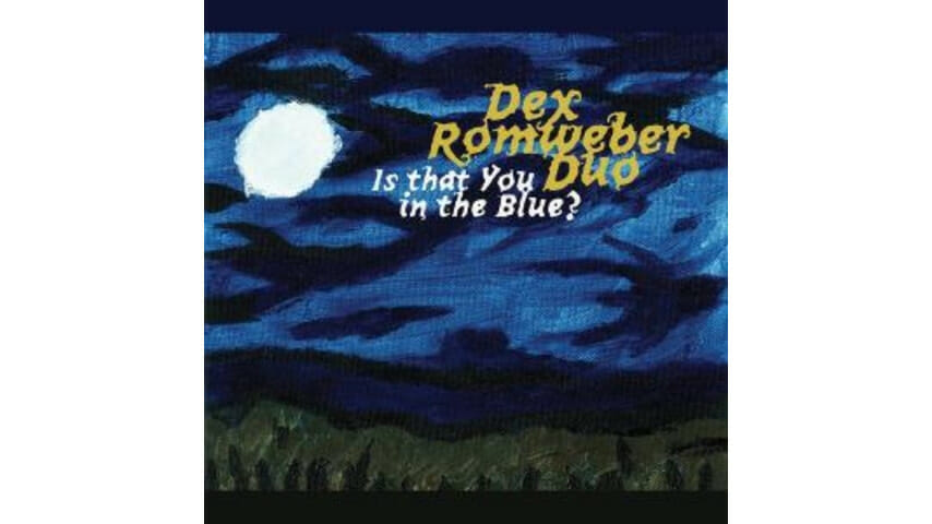 Dex Romweber Duo: Is That You in the Blue?