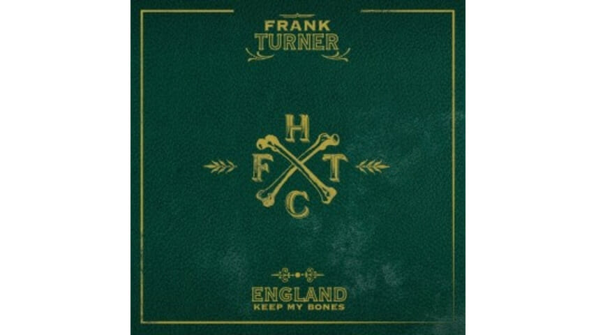 Frank Turner: England Keep My Bones