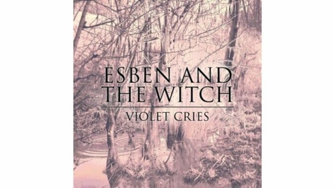 Esben & the Witch: Violet Cries