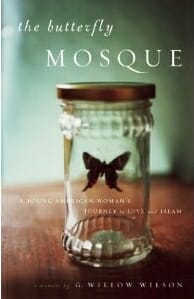 G. Willow Wilson: The Butterfly Mosque: A Young American Woman’s Journey to Love and Islam