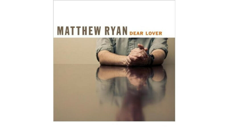 Matthew Ryan: Dear Lover/Dear Lover Acoustic