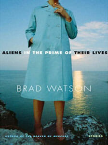 Brad Watson: Aliens in the Prime of Their Lives